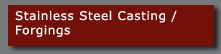Stainless Steel casting / forgings